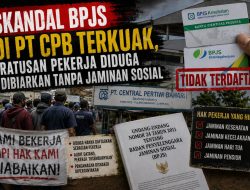 Skandal BPJS di PT CPB Terkuak, Ratusan Pekerja Diduga Dibiarkan Tanpa Jaminan Sosial