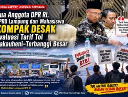 Dua Anggota DPR RI, DPRD Lampung dan Mahasiswa Kompak Desak Evaluasi Tarif Tol Bakauheni–Terbanggi Besar