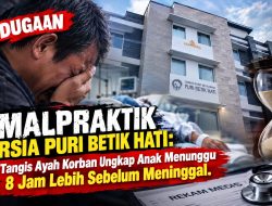Ayah Korban Tempuh PK, Dugaan Kelalaian Medis di RSIA Puri Betik Hati Kembali Disorot